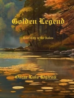 Golden Legend-  Lost City in the Andes - Myths, legends and Crime, #1