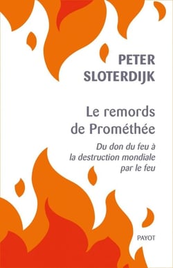 Le remords de Prométhée - Du don du feu à la destruction mondiale par le feu