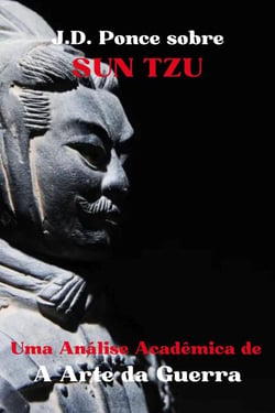 J.D. Ponce sobre Sun Tzu: Uma Análise Acadêmica de A Arte da Guerra - Grandes Mentes do Pensamento Universal (Analisadas), #1