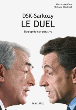 DSK - Sarkozy, Le duel - Biographie comparative