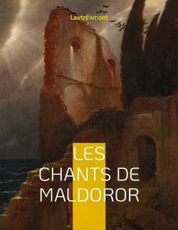 Les chants de Maldoror - un ouvrage poétique en prose écrit par l'auteur français Isidore Ducasse sous le pseudonyme de comte de Lautréamont