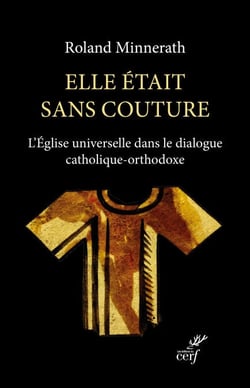 Elle était sans couture - L'Église universelle dans le dialogue catholique-orthodoxe