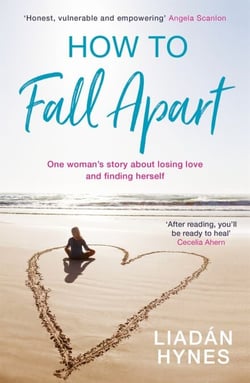 How to Fall Apart - From Breaking Up to Book Clubs to Being Enough - Things I've Learned About Losing and Finding Love