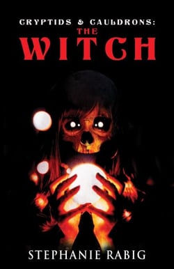 Cryptids &amp; Cauldrons: The Witch - Cryptids &amp; Cauldrons, #2