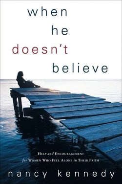 When He Doesn't Believe - Help and Encouragement for Women Who Feel Alone in Their Faith