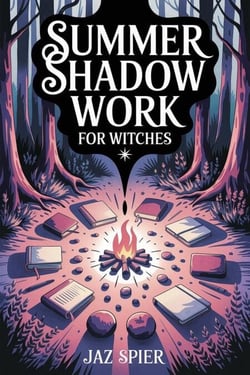 Summer Shadow Work for Witches - Summer Witchcraft, #6