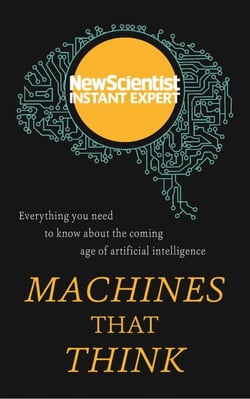 Machines that Think - Everything you need to know about the coming age of artificial intelligence