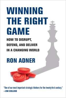 Winning the Right Game - How to Disrupt, Defend, and Deliver in a Changing World