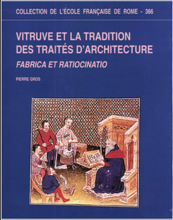 Vitruve et la tradition des traités d’architecture - Frabrica et ratiocinatio
