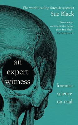 An Expert Witness - Forensic Science on Trial – The Gripping New Book from the Bestselling Author of All That Remains