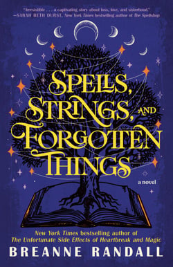 Spells, Strings, and Forgotten Things - A Novel