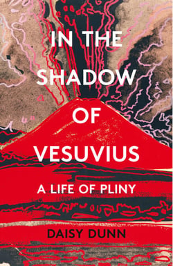 In the Shadow of Vesuvius - A Life of Pliny