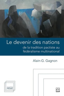 Le devenir des nations - de la tradition pactiste au fédéralisme multinational