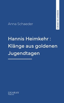 Hannis Heimkehr : Klänge aus goldenen Jugendtagen