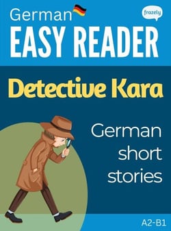 German Easy Reader: Detective Kara - German Short Stories - Learn German