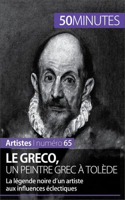 Le Greco, un peintre grec à Tolède - La légende noire d'un artiste aux influences éclectiques