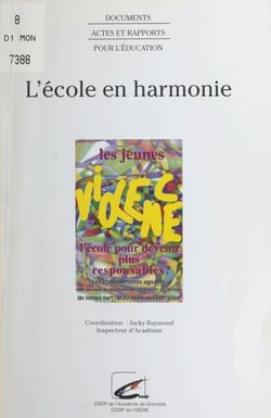 L'école en harmonie - Colloque organisé par l'Inspection académique de l'Isère et le Centre départemental de documentation pédagogique de l'Isère, 25-29 mars 1996