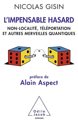 L' Impensable Hasard - Non-localité, téléportation et autres merveilles quantiques