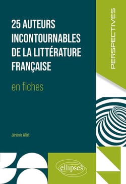 25 auteurs incontournables de la littérature française en fiches