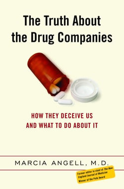 The Truth About the Drug Companies - How They Deceive Us and What to Do About It