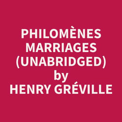 Philome`nes Marriages (Unabridged)