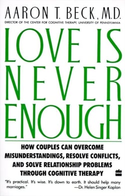 Love Is Never Enough - How Couples Can Overcome Misunderstanding