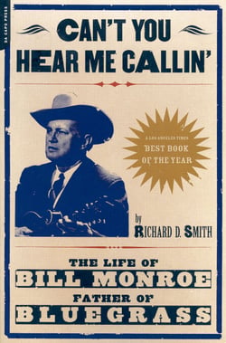 Can't You Hear Me Calling - The Life Of Bill Monroe, Father Of Bluegrass
