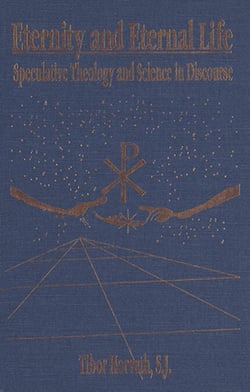 Eternity and Eternal Life - Speculative Theology and Science in Discourse