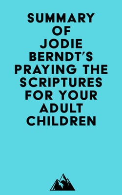 Summary of Jodie Berndt's Praying the Scriptures for Your Adult Children