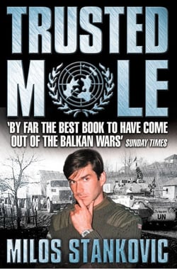 Trusted Mole - A Soldier’s Journey into Bosnia’s Heart of Darkness
