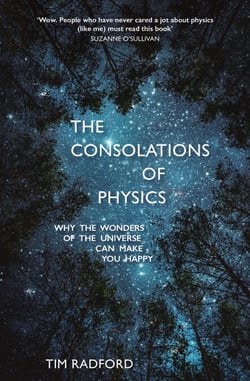 The Consolations of Physics - Why the Wonders of the Universe Can Make You Happy