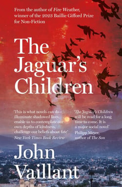 The Jaguar's Children - The remarkable novel from the winner of the 2023 Baillie Gifford Prize