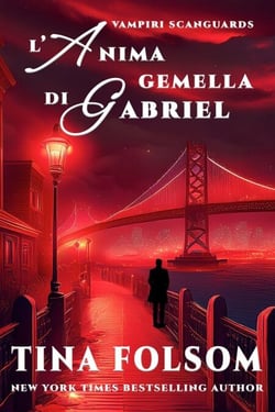 L'Anima Gemella di Gabriel - Vampiri Scanguards, #3