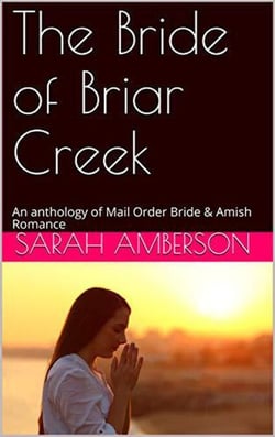 The Bride of Briar Creek An Anthology of Mail Order Bride &amp; Amish Romance