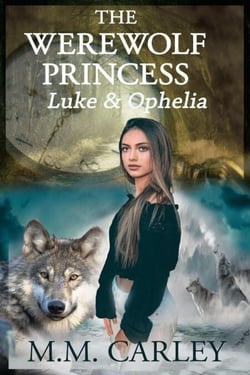 The Werewolf Princess: Luke &amp; Ophelia - Immortal Love, #1