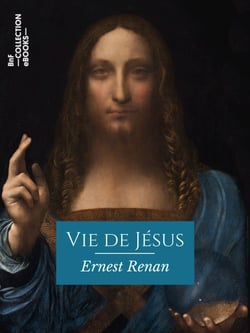 Vie de Jésus - Histoire des origines du christianisme - Livre I