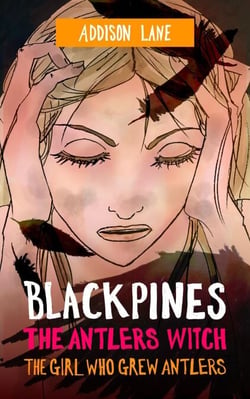 Blackpines: The Antlers Witch: The Girl Who Grew Antlers - Blackpines, #4