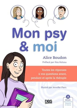Mon psy et moi - Toutes les réponses à vos questions avant, pendant et après la thérapie
