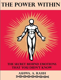 The Power Within: The Secret Behind Emotions That You Didn't Know
