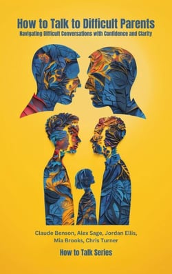 How to Talk to Difficult Parents - How to Talk to