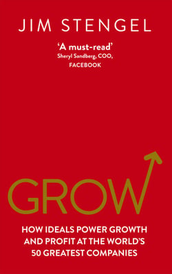 Grow - How Ideals Power Growth and Profit at the World’s 50 Greatest Companies