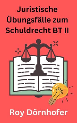 Juristische Übungsfälle zum Schuldrecht BT II Gesetzliche Schuldverhältnisse