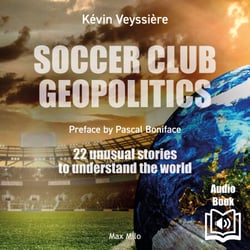 Soccer club geopolitics - 22 unusual stories to understand the world