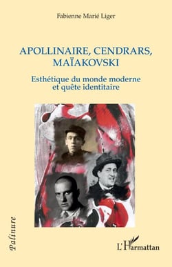 Apollinaire, Cendrars, Maïakovski - Esthétique du monde moderne et quête identitaire