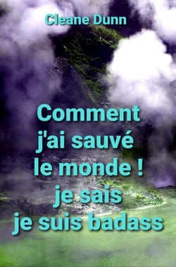 Comment j'ai sauvé le monde ! - Je sais je suis badass