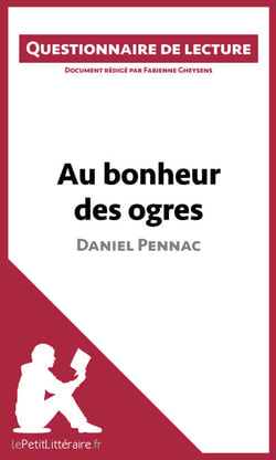 Au bonheur des ogres de Daniel Pennac - Questionnaire de lecture