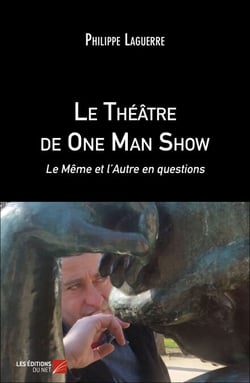 Le Théâtre de One Man Show - Le Même et l'Autre en questions