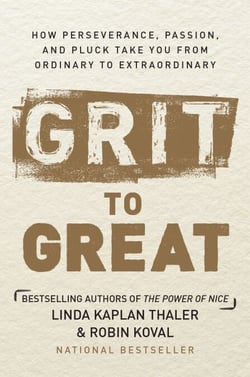 Grit to Great - How Perseverance, Passion, and Pluck Take You from Ordinary to Extraordinary