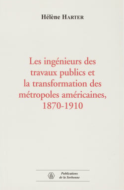 Les ingénieurs des travaux publics et la transformation des métropoles américaines, 1870-1910