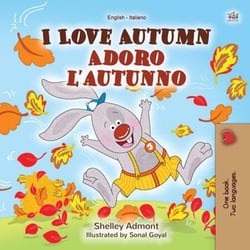 I Love Autumn Adoro l’autunno - English Italian Bilingual Collection
